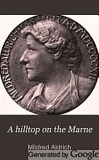A hilltop on the Marne, being letters written June 3-September 8, 1914,