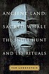 Ancient land, sacred whale : the Inuit hunt and... von Tom Lowenstein
