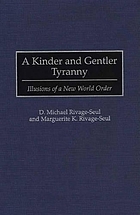 A kinder and gentler tyranny : illusions of a new world order