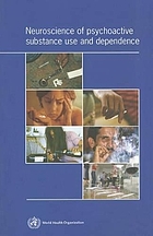 Neuroscience of psychoactive substance use and dependence