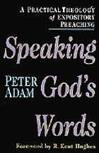 Speaking God's words : a practical theology of expository preaching