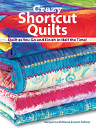 Crazy shortcut quilts : quilt as you go and finish in half the time!
