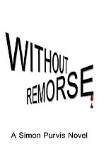 Without remorse : a Simon Purvis novel
