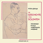 Des Geschichte vom Soldat = L' Histoire du Soldat