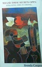 To lay these secrets open evaluating African writing