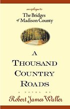 A thousand country roads : an epilogue to The bridges of Madison County