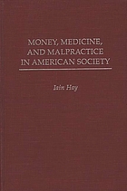Money, medicine, and malpractice in American society