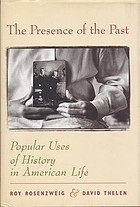 The presence of the past : popular uses of history in American life