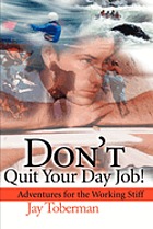Don't quit your day job! : adventures for the working stiff