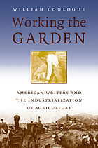 Working the garden : American writers and the industrialization of agriculture