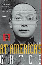 At America's gates : Chinese immigration during the exclusion era, 1882-1943