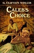 Caleb's choice von G  Clifton Wisler