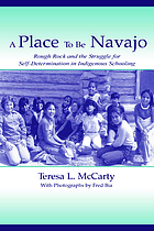 A place to be Navajo : Rough Rock and the struggle for self-determination in indigenous schooling