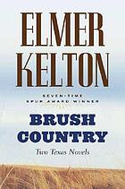Brush country : two Texas novels