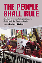 The people shall rule : ACORN, community organizing, and the struggle for economic justice