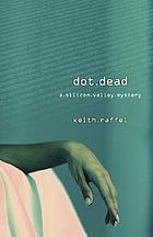 Dot dead : a Silicon Valley mystery