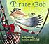 Pirate Bob by  Kathryn Lasky 