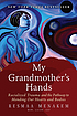 My grandmother's hands : racialized trauma and... by Resmaa Menakem