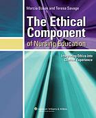 The ethical component of nursing education : integrating ethics into clinical experience