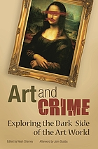 Art and crime : exploring the dark side of the art world
