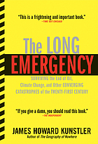 The long emergency : surviving the converging catastrophes of the twenty-first century