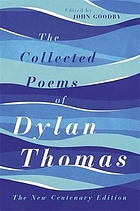 The collected poems of Dylan Thomas : the new centenary edition