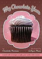 My chocolate year : a novel with 12 recipes