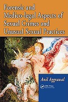 Forensic and medico-legal aspects of sexual crimes and unusual sexual practices