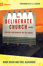 The deliberate church : building your ministry on the gospel