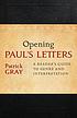 Opening Paul's letters : a reader's guide to genre... 作者： Patrick Gray