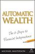 Automatic wealth : the six steps to financial... von Michael Masterson
