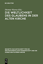 Die Weltlichkeit des Glaubens in der Alten Kirche : Festschrift für Ulrich Wickert zum siebzigsten Geburtstag