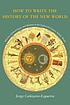 How to write the history of the New World : histories,... by  Jorge Cañizares-Esguerra 
