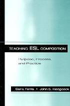 Teaching ESL composition : purpose, process, and practice