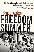 Freedom summer : the savage season that made Mississippi burn and made America a democracy