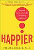 Happier : learn the secrets to daily joy and lasting... by  Tal Ben-Shahar 