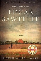 The story of Edgar Sawtelle : a novel 著者： David Wroblewski