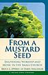 From a mustard seed : enlivening worship and music... 저자: Bruce Gordon Epperly