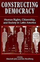 Constructing democracy : human rights, citizenship, and society in Latin America
