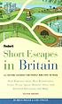 Fodor's short escapes in Britain door Bruce Bolger
