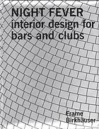 Night fever : interior design for bars and clubs