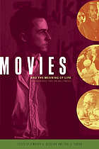 Movies and the meaning of life : philosophers take on Hollywood