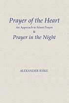 Prayer of the heart : an approach to silent prayer