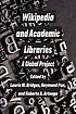 Wikipedia and academic libraries : a global project... by  Laurie M Bridges 