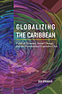 Globalizing the Caribbean : political economy,... by  Jeb Sprague 