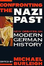 Confronting the Nazi past : new debates on modern German history