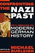 Confronting the Nazi past : new debates on modern German history