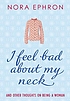 I feel bad about my neck : and other thoughts... de Nora Ephron