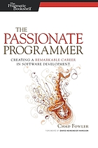The passionate programmer : creating a remarkable career in software development