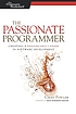 The passionate programmer : creating a remarkable... by  Chad Fowler 